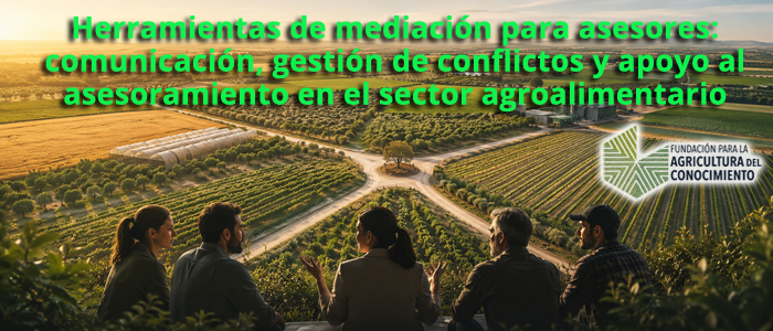 Herramienta de mediación para asesores: comunicación, gestión de conflictos y apoyo al asesoramiento en el sector agroalimentario.