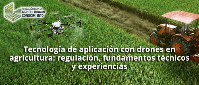 Tecnología de aplicación con drones en agricultura: regulación, fundamentos técnicos y experiencias prácticas
